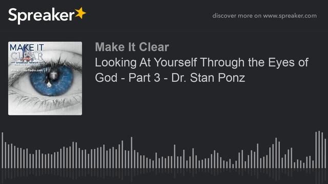 Looking At Yourself Through the Eyes of God - Part 3 - Dr. Stan Ponz смотреть онлайн