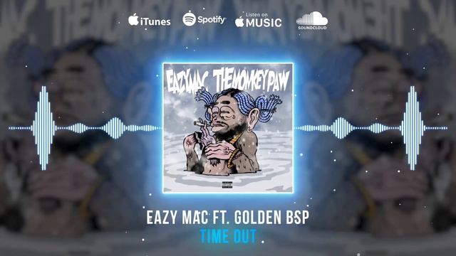 Eazy Mac - Time Out ft. Golden BSP (Official Audio) смотреть онлайн
