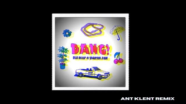 Mac Miller - Dang! (feat. Anderson .Paak) (Ant Klent Remix) смотреть онлайн