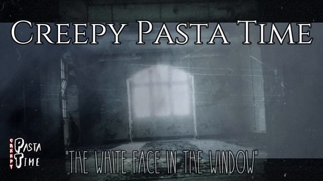 The White Face In The Window - Creepypasta Time смотреть онлайн