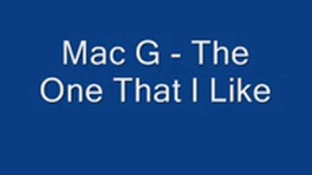 Mac G - The One That I Like смотреть онлайн