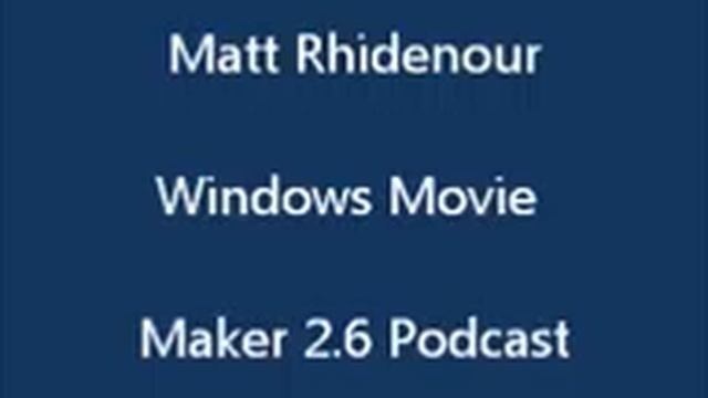 Windows Movie Maker 2.6 podcast смотреть онлайн