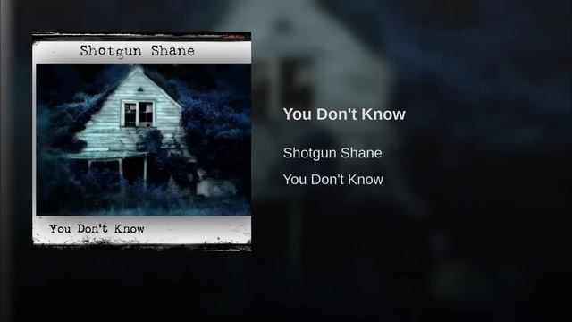 Shotgun Shane - You Don't Know [Audio] AVAILABLE ON ITUNES, GOOGLE PLAY, SPOTIFY смотреть онлайн