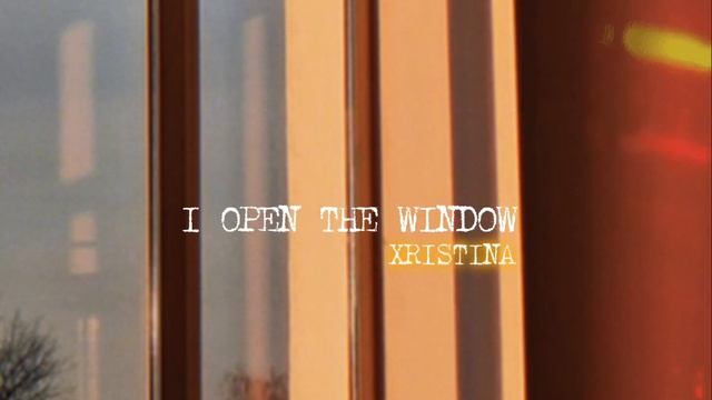 XRISTINA – I Open The Window смотреть онлайн