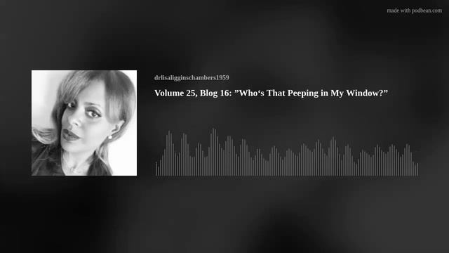 Volume 25, Blog 16: ”Who‘s That Peeping in My Window?” смотреть онлайн