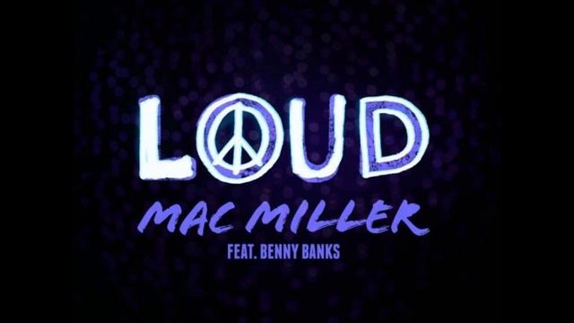 Mac Miller - Loud (Feat. Benny Banks) Explicit Version смотреть онлайн
