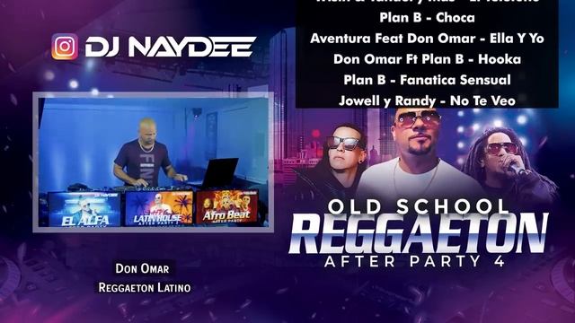 Reggaeton Old School Mix 4 | Wisin Y Yandel, Tego, Daddy Yankee, Plan B | After Party | Dj Naydee