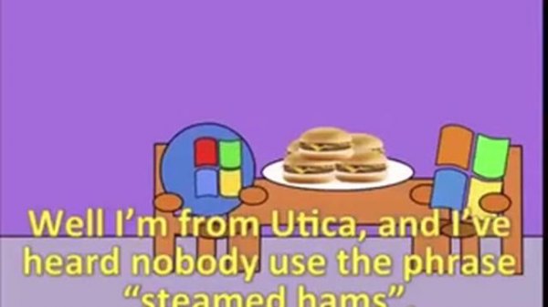 Steamed hams but windows xp + Windows vista versión lite