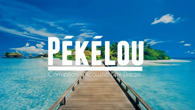 Corruption - Acoustic Day Dream ( Pékélou Remix ) смотреть онлайн