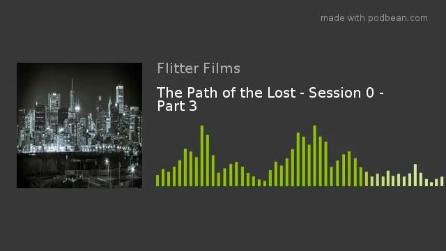 The Path of the Lost - Session 0 - Part 3 смотреть онлайн