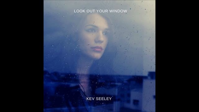 Look Out Your Window - Kev Seeley смотреть онлайн