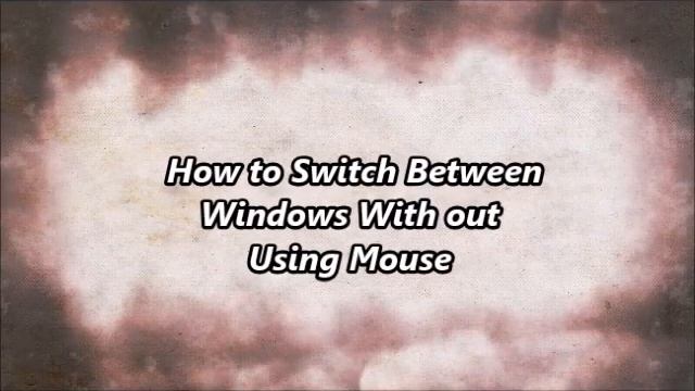 Episode 1 : How to Switch Between Windows With Out Using Mouse смотреть онлайн