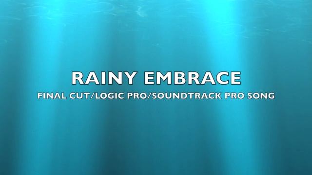 Rainy Embrace | Final Cut/Logic Pro/Soundtrack Pro Song-Music смотреть онлайн