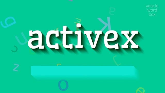 ACTIVEX - HOW TO SAY ACTIVEX? смотреть онлайн