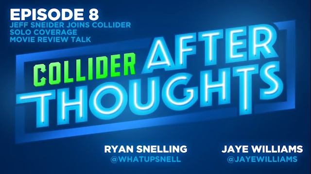 Jeff Sneider Joins Collider, Solo Coverage, Movie Review Talk - After Thoughts смотреть онлайн