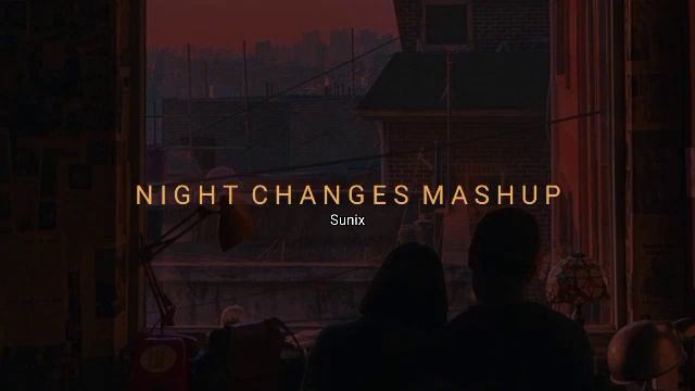 Night Changes Mashup, Peaceful, ( Slowed+Reverb ), Sunix смотреть онлайн