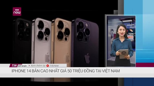 iPhone 14 bản cao nhất giá 50 triệu đồng tại Việt Nam | VTC Now смотреть онлайн