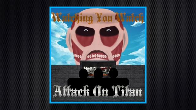 Watching You Watch Attack on Titan Episode 9: Everybody Loves Armin смотреть онлайн