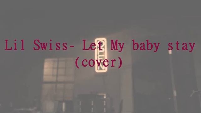 Let my baby stay Mac Damarco ( LIL SWISS COVER) смотреть онлайн