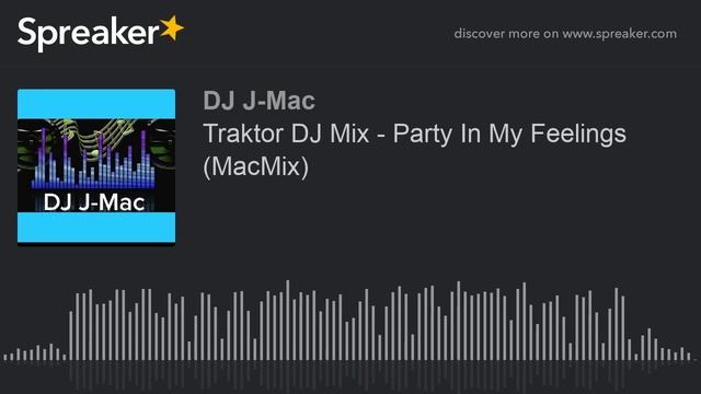 Traktor DJ Mix - Party In My Feelings (MacMix) (made with Spreaker) смотреть онлайн