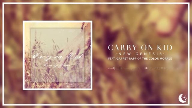 Carry On Kid - New Genesis (feat. Garret Rapp of The Color Morale) смотреть онлайн