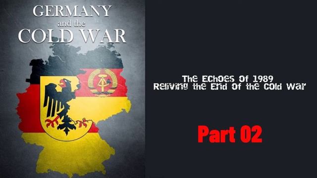 The Echoes of 1989 Reliving the End of the Cold War Podcast | Part 02 смотреть онлайн