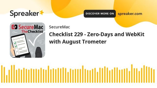 Checklist 229 - Zero-Days And WebKit With August Trometer