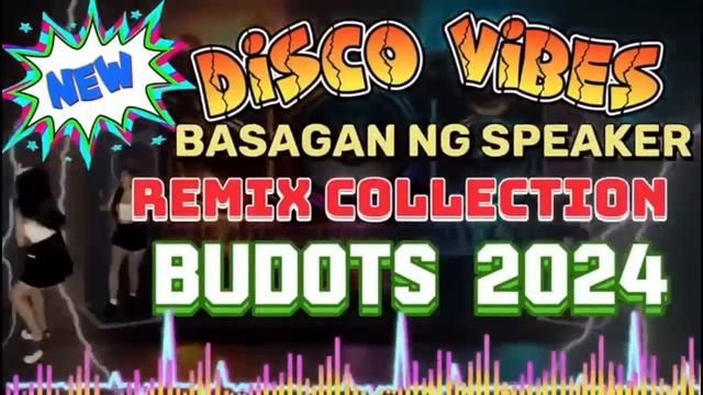 [NEW] BASAGAN NG SPEAKER DISCO VIBES | BUDOTS REMIX COLLECTION смотреть онлайн
