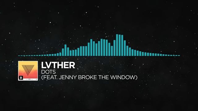 [Indie Dance] - LVTHER - Dots (feat. Jenny Broke The Window) [Monstercat Release] смотреть онлайн