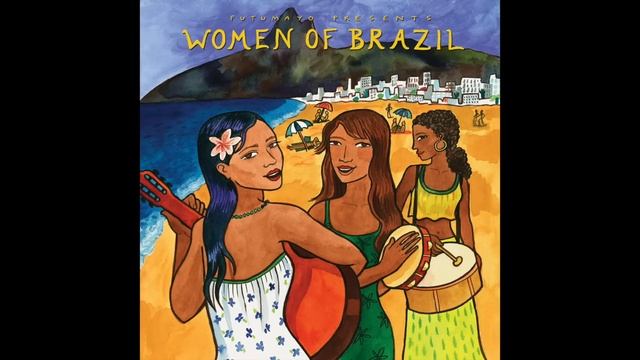 Women of Brazil (Official Putumayo Version) смотреть онлайн