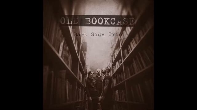 Dark Side Trio - "Old Bookcase" (Full album) 2018 смотреть онлайн