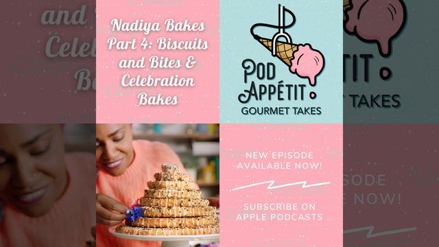 Nadiya Bakes - Part 4: Biscuits and Bites & Celebration Bakes | Pod Appétit: Gourmet Takes Podcast смотреть онлайн