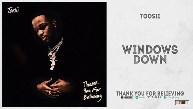 Toosii - "windows down" (Thank You For Believing) смотреть онлайн