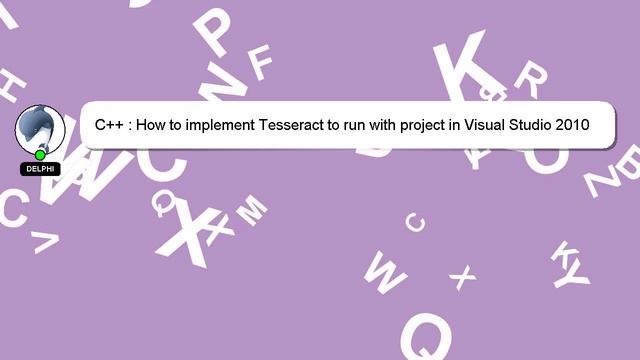 C++ : How to implement Tesseract to run with project in Visual Studio 2010 смотреть онлайн