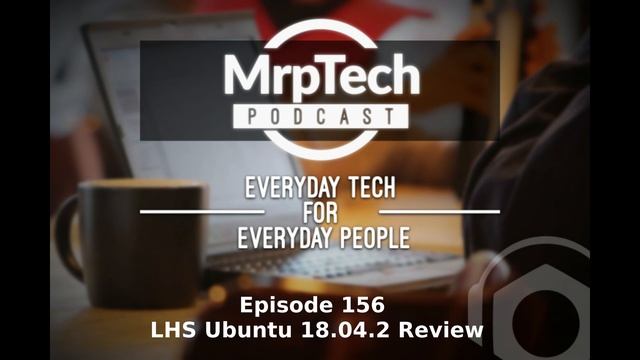 MrpTech Podcast 156 | LHS Ubuntu 18 04 2 Review | 2019 07 15 смотреть онлайн