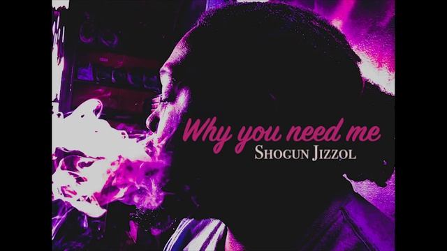 why you need me | Shogun Jizzol | Official Audio смотреть онлайн