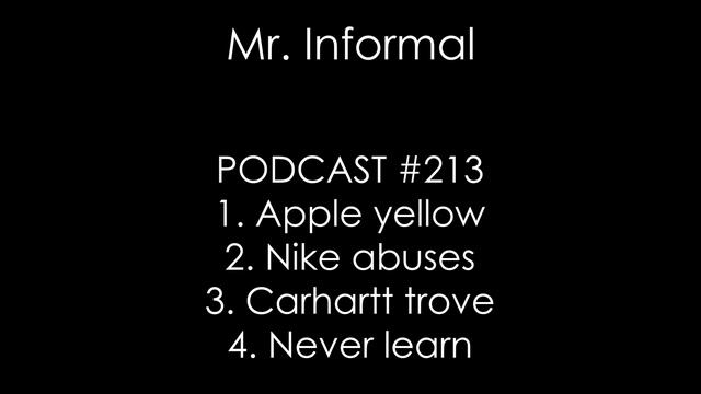 PODCAST #213 - Apple yellow,nike abuses,carhartt trove, never learn смотреть онлайн