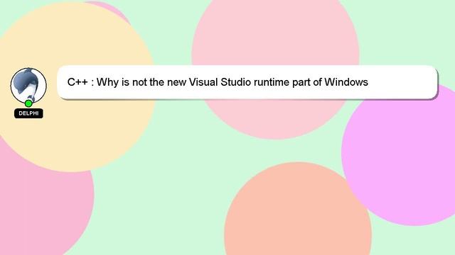 C++ : Why is not the new Visual Studio runtime part of Windows смотреть онлайн