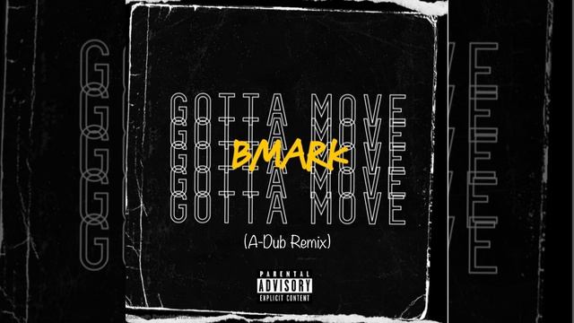 Gotta Move Remix (feat. Bmark)