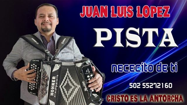 PISTA NECESITO DE TI. JUAN LUIS LOPEZ 55272160 смотреть онлайн