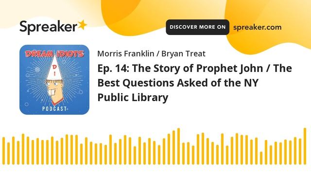 Ep. 14: The Story of Prophet John / The Best Questions Asked of the NY Public Library (part 2 of 3) смотреть онлайн
