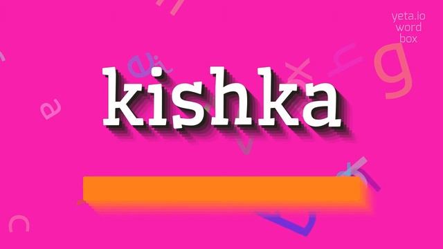 KISHKA - HOW TO SAY KISHKA? #kishka смотреть онлайн