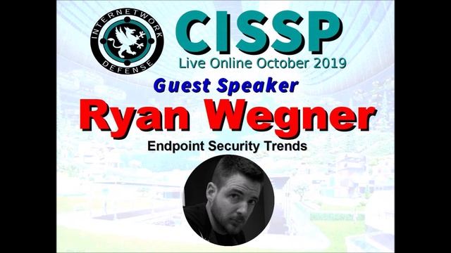 CISSP 2019: Ryan Wegner - End Point Security Trends with Host Larry Greenblatt смотреть онлайн