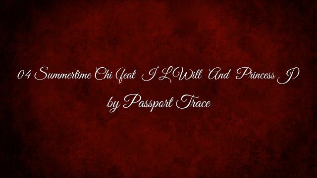 Passport Trace - Summertime Chi (AUDIO) ft. I. L Will, Princess J смотреть онлайн