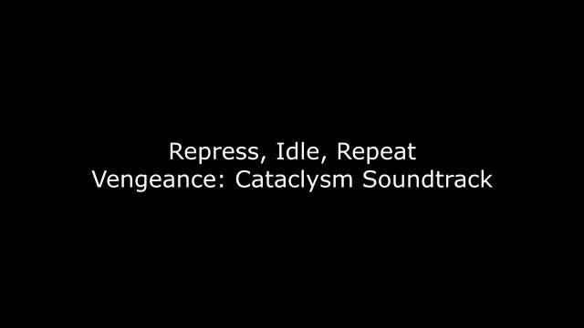 Repress, Idle, Repeat - Vengeance: Cataclysm Soundtrack смотреть онлайн