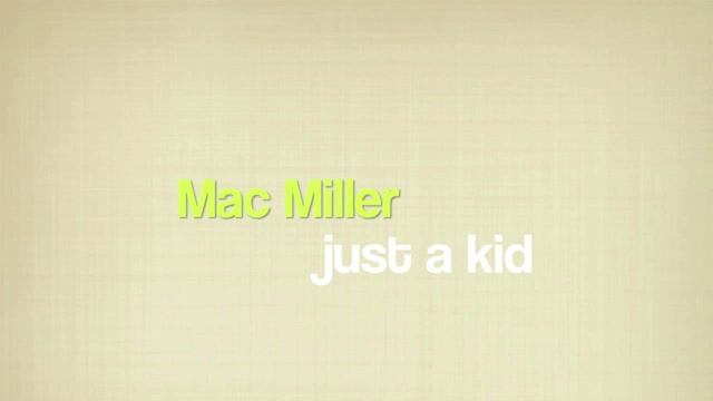 Mac Miller - Just a kid Free download link смотреть онлайн