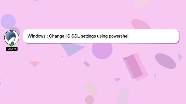 Windows : Change IIS SSL settings using powershell смотреть онлайн