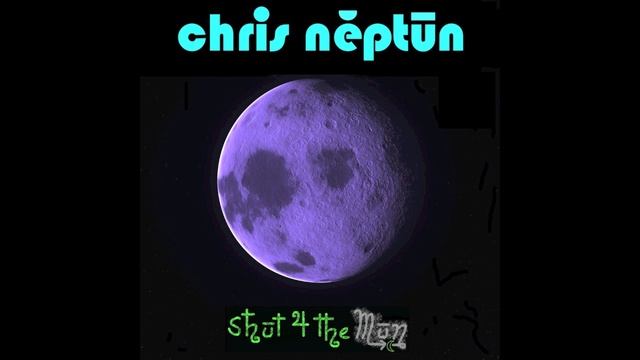Shūt 4 the Mūn - Chris Neptune смотреть онлайн