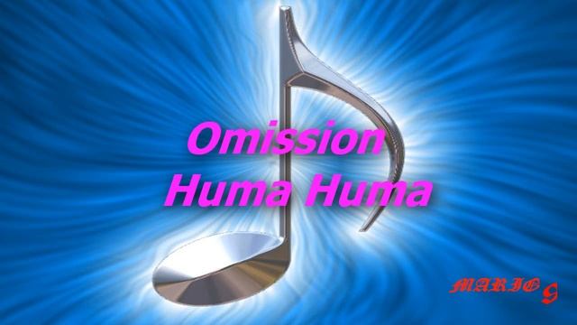 Huma-Huma - Omission