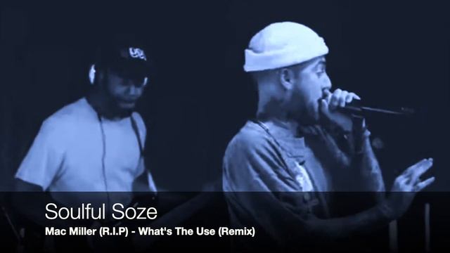 Mac Miller (R.I.P) - Whats The Use (Soulful Soze Remix) смотреть онлайн